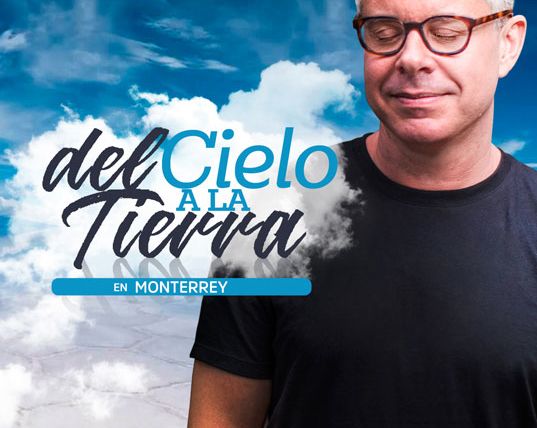 Del cielo a la tierra | Monterrey