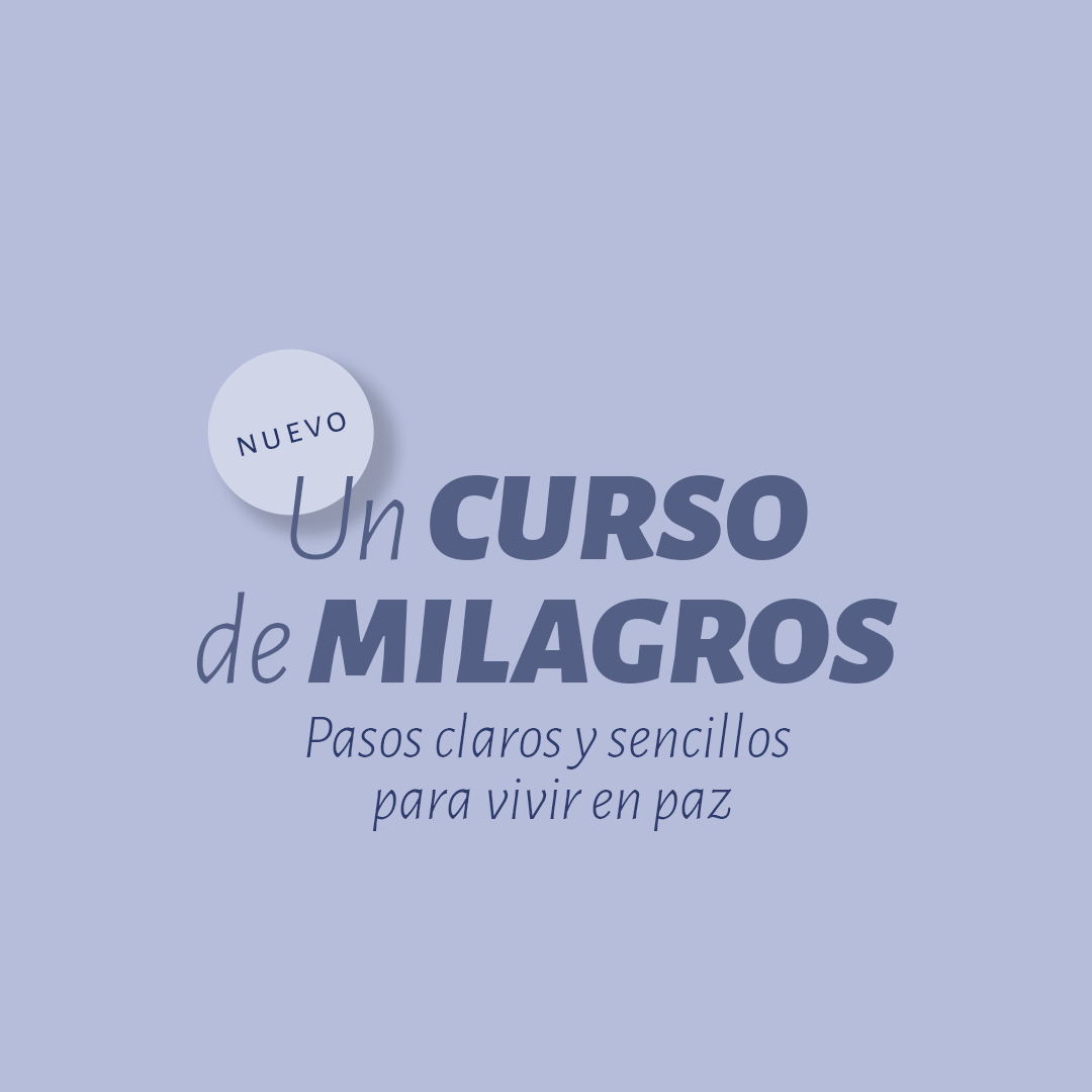 Un Curso de Milagros, pasos claros y sencillos para vivir en paz